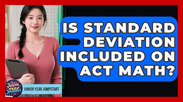 Is Standard Deviation Included On ACT Math? - Junior Year Jumpstart