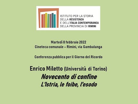 Giorno del Ricordo 2022 - Enrico Miletto, Novecento di confine. L&rsquo;Istria, le foibe, l&rsquo;esodo