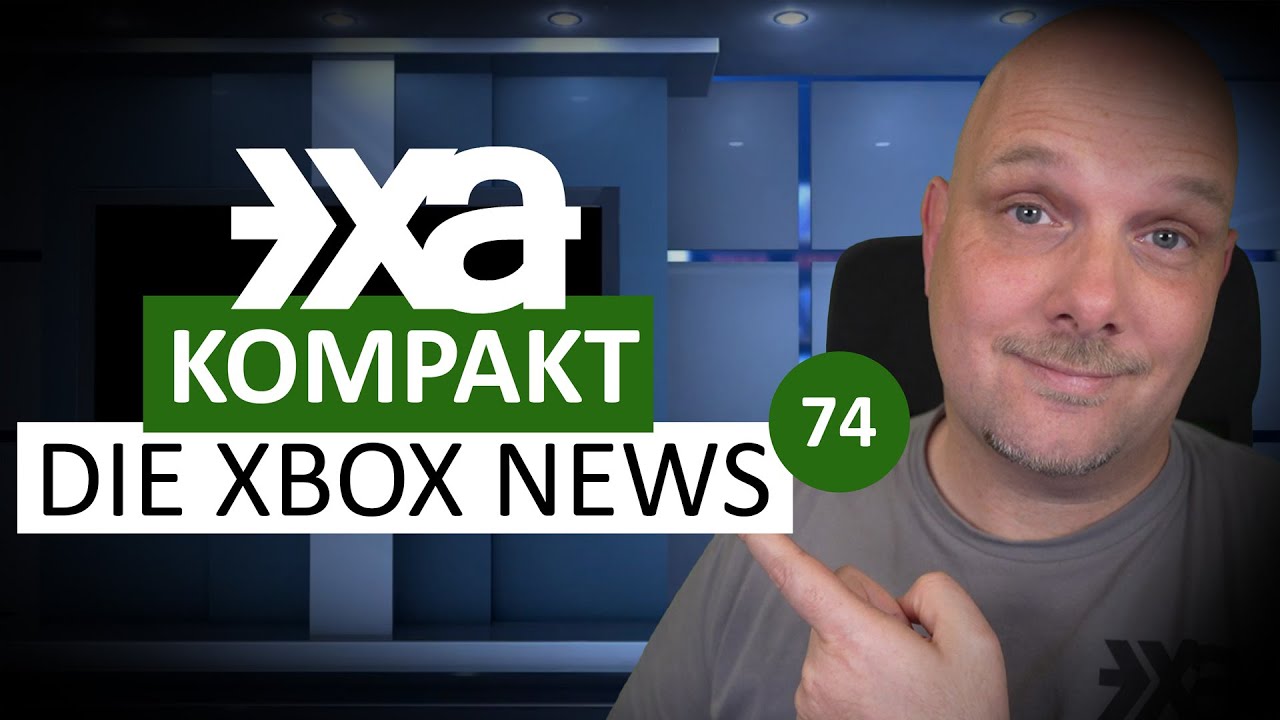 XA Kompakt Folge 74: Die Xbox-News der Woche