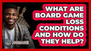 What Are Board Game Loss Conditions And How Do They Help? - The Board Game Xpert