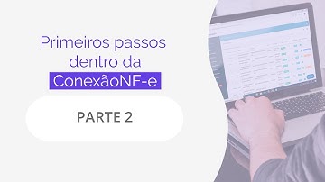 Primeiros passos dentro da ConexãoNF-e - PARTE 2 [NF-e / NFS-e / CT-e]