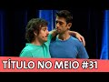 IMPROVÁVEL - TÍTULO NO MEIO #31