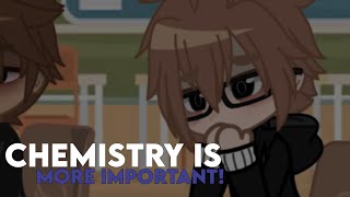 ̷﹑gacha omorashi  :  chemistry is more important!