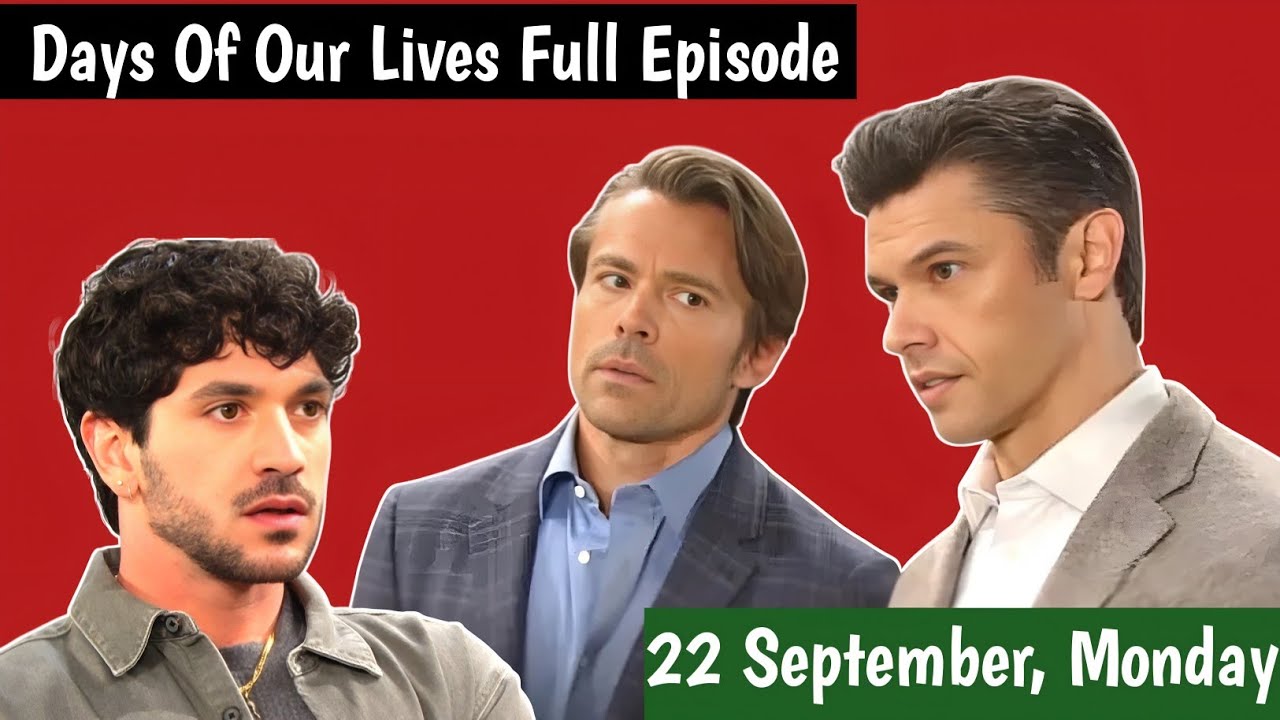 Days Of Our Lives September 22, 2025 Full Episode | DOOL 9-22-2025 ...