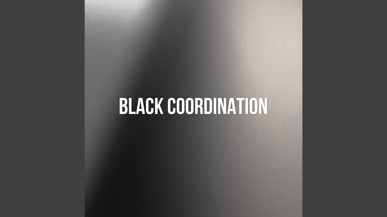 Watch Black Coordination on YouTube Watch Black Coordination on YouTube