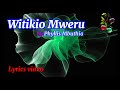 Witikio Mweru - Phyllis Mbuthia | Lyrics video | 2024