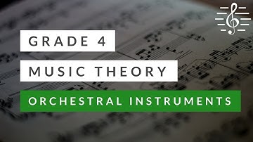 Grade 4 Music Theory - Orchestral Instruments & Families