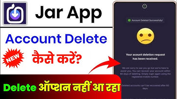 Jar app app account delete kaise kare.. Delete option not showing