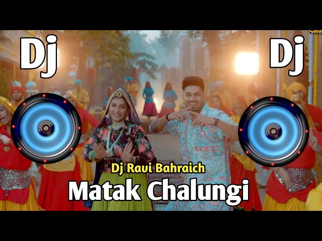 Matak Chalungi | Hard Bass DJ 2024 | Haryanvi DJ Song | Dj Ravi Bahraich class=