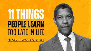 11 Life Lessons People Learn Too Late | Powerful Denzel Washington Motivational Speech