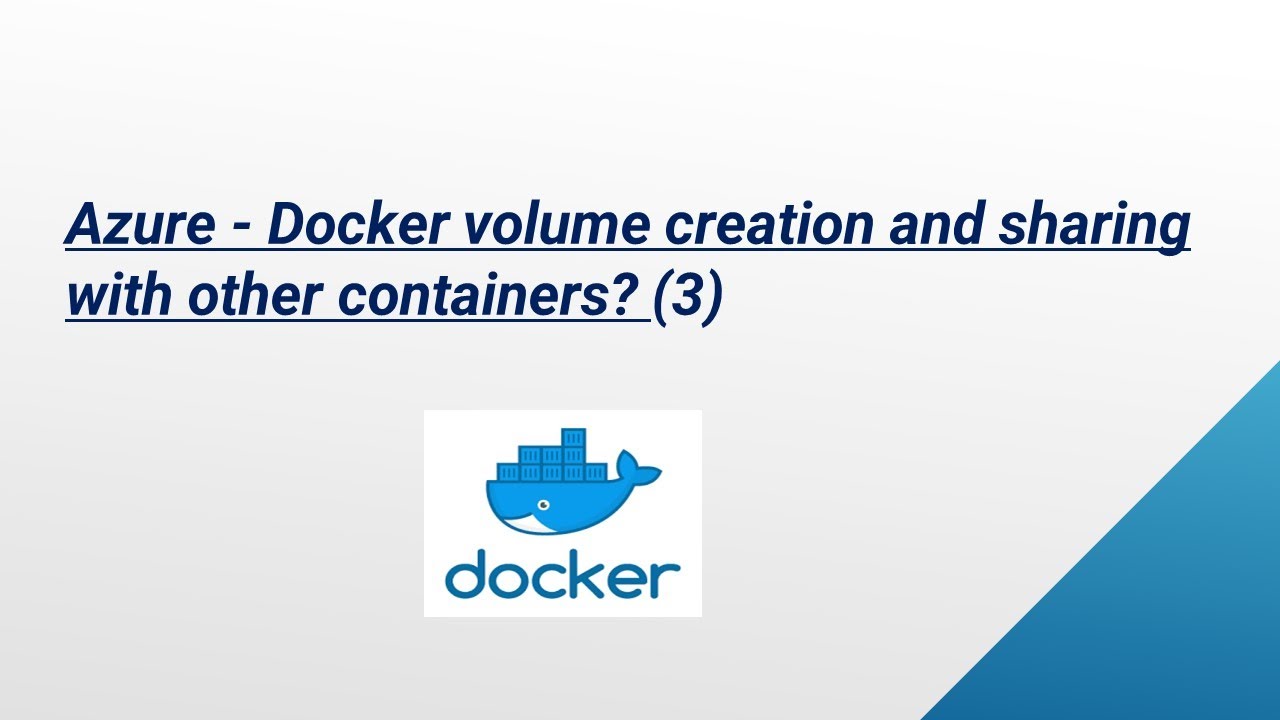 Azure - Docker Volume Creation And  Sharing With Other Containers? (3)