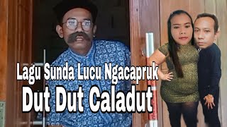 Lagu Sunda lucu ngacapruk bikin ketawa ngakak.  DUT DUT CALADUT