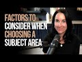Factors To Consider When Choosing A Subject Area | Kathleen Jasper
