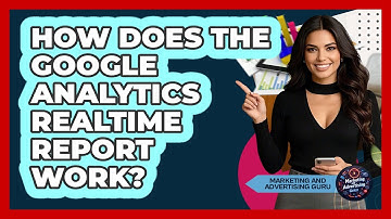 How Does The Google Analytics Realtime Report Work? - Marketing and Advertising Guru