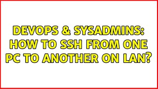 Celebrity DevOps & SysAdmins: How to ssh from one pc to another on LAN? (3 Solutions!!) Net Worth