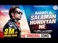 Salaman Hundiyan Ne | Banny A | Full HD Video Song | New Punjabi Song | Latest Punjabi Songs