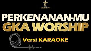 PERKENANAN-MU - KA WORSHIP (karaoke | lirik)