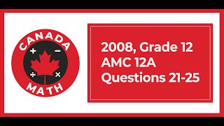 2008, Grade 12, AMC 12A | Questions 21-25