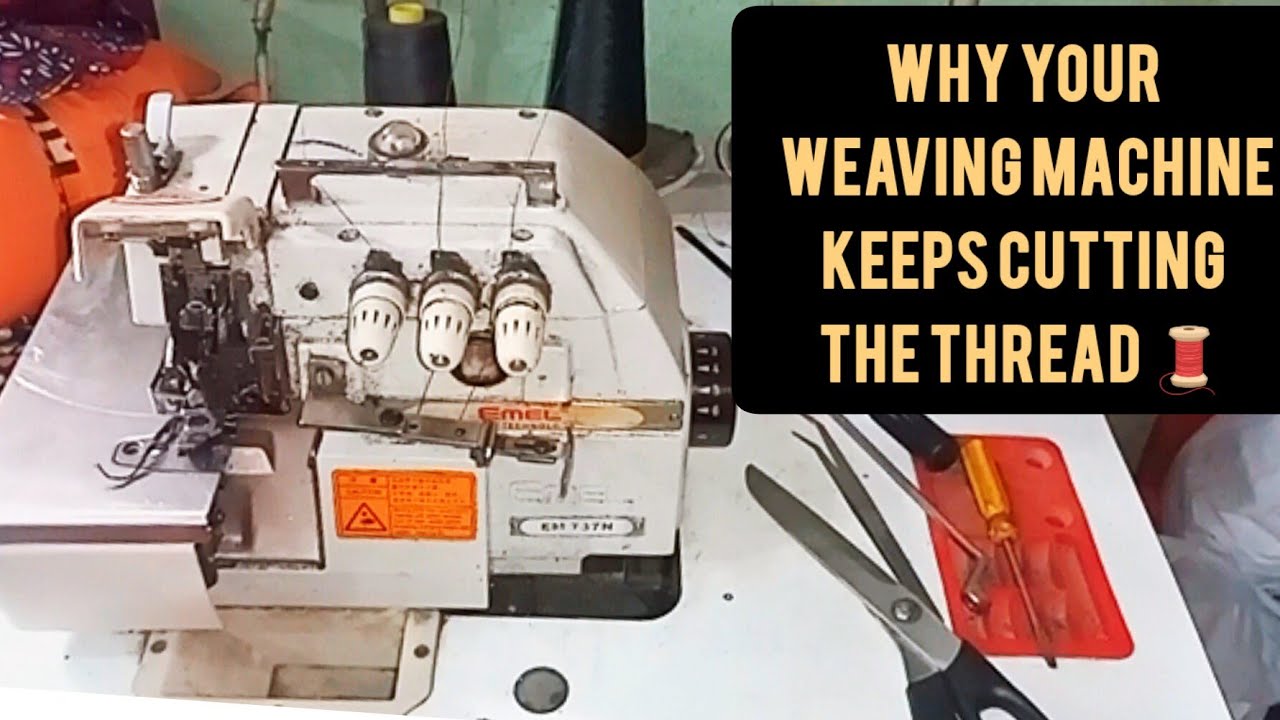 Thread Must Be Cut How to fix the issue of cutting thread on your industrial Weaving ...