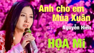 ANH CHO EM MÙA XUÂN(Nguyễn Hiền) -  Hoạ Mi