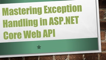 Mastering Exception Handling in ASP.NET Core Web API