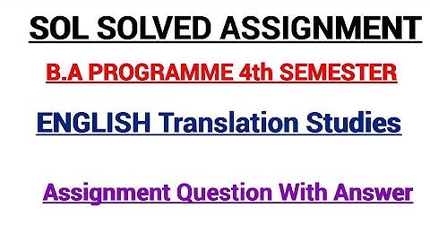SOL SOLVED ASSIGNMENT | B.A prog. 4th Semester English Translation studies Assignment Q. Answer