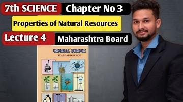 7th Science | Chapter 03 | Properties of Natural Resources | Lecture 4  | Maharashtra Board