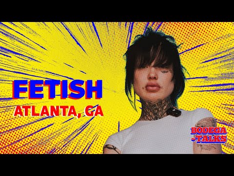 Fetish | Bodega Talks
