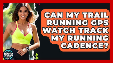 Can My Trail Running GPS Watch Track My Running Cadence? - Running Beyond Limits