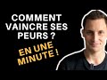 Comment vaincre ses peurs en moins dune minute 