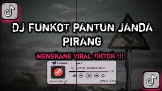 DJ FUNKOT PANTUN JANDA PIRANG MENGKANE VIRAL TIKTOK 2023 !!