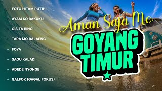 GOYANG TIMUR - AMAN SAJA MO || MCP Sysilia dan kawan-kawan  (AUDIO FULL ALBUM)