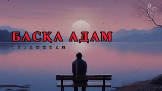 Islamkhan - Басқа Адам [ 30 ]