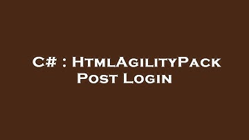 C# : HtmlAgilityPack Post Login
