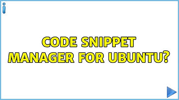 Ubuntu: Code snippet manager for Ubuntu? (7 Solutions!!)