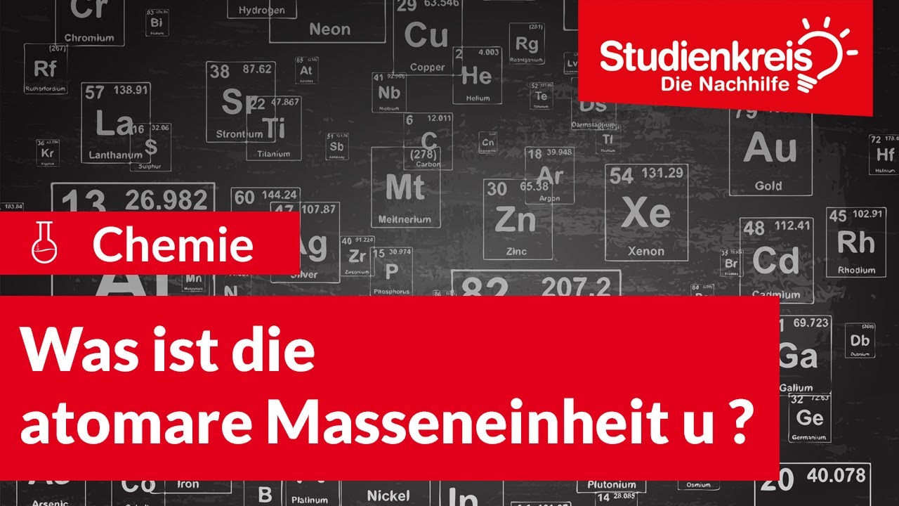 Was ist die atomare Masseneinheit u ? | Chemie verstehen mit dem Studienkreis