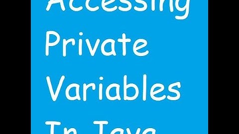 Accessing Private Variables in Java