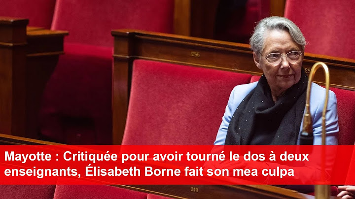Mayotte : Critiquée pour avoir tourné le dos à deux enseignants, Élisabeth Borne fait son mea culpa
