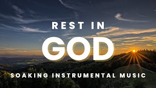 REST IN GOD / SOAKING WORSHIP Instrumental / 1 Hour Soaking