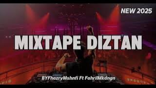 MIXTAPE DIZTAN - PASTI ASIK CUY - (BYFhazryMshnfi Ft FahrilMkdngn) NEW 2025