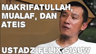 Makrifatullah, Mualaf, Dan Ateis - Ustadz Felix Siauw & Abdur Bahas