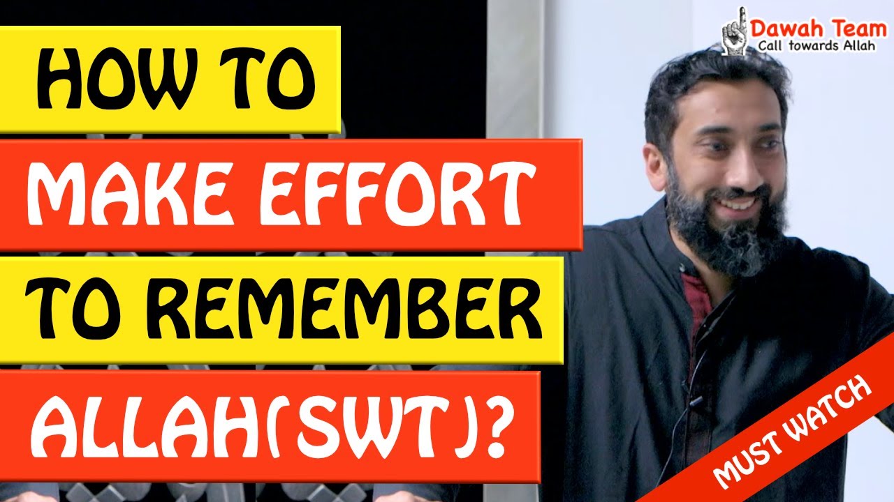 🚨HOW TO MAKE EFFORT TO REMEMBER ALLAH 🤔 - Nouman Ali Khan