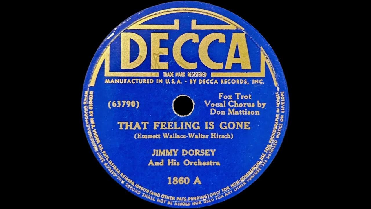 1938 Jimmy Dorsey - That Feeling Is Gone (Don Mattison, vocal) 1938 Jimmy Dorsey - That Feeling Is Gone (Don Mattison, vocal)