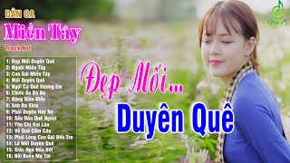 Đẹp Mối Duyên Quê, Người Miền Tây - LK Nhạc Sống Dân Ca Miền Tây 2024 - Ca Nhạc Trữ Tình Quê Hương