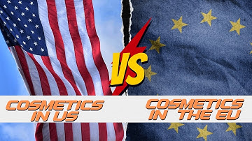 US vs EU - Cosmetics and skincare regulations 2022