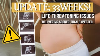 33 Week Pregnancy Update/ Life Threatening issues, Delivering sooner than expected, C-SECTION