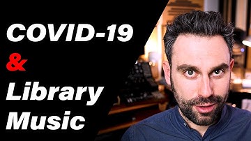 COVID-19,  Library Music and How to Write Music for Documentaries (PART 1)