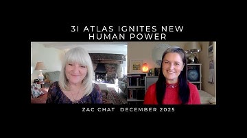 Zac Chat ~ 3I Atlas Ignites New Human Power ~ December 2025