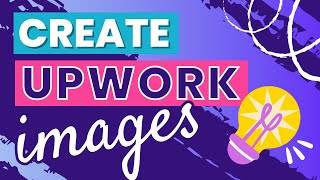 How to Use Canva to Create Upwork Image: Stand Out in the Freelance Market!