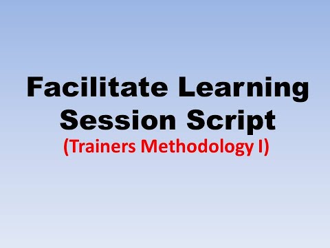 Facilitate Learning Session ~SCRIPT~ Trainers Methodology Course I